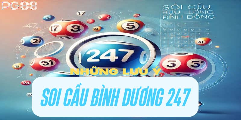 Lưu ý soi cầu bình dương 247